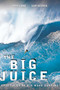 Big Juice (Epic Tales Of Big Wave Surfing) by John Long, Sam George, 9780762769933