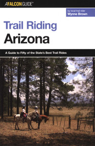 Trail Riding Arizona by Wynne Brown, 9780762730735