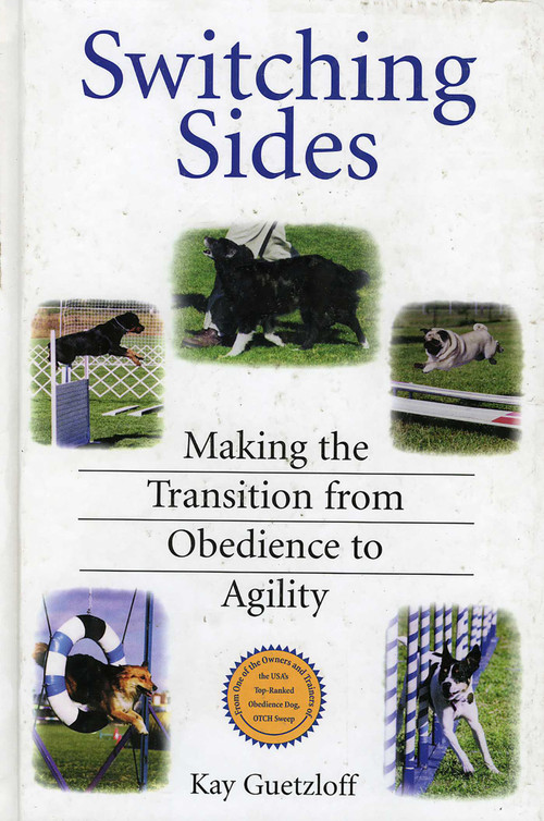 Switching Sides (Making the Transition from Obedience to Agility) by Kay Guetzloff, 9780877193555