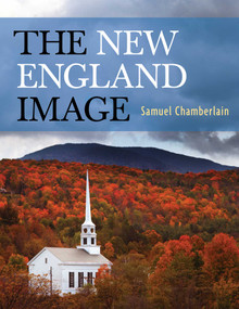 The New England Image by Samuel Chamberlain, 9781589797963