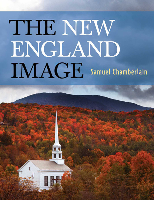 The New England Image by Samuel Chamberlain, 9781589797963