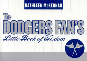 The Dodgers Fan's Little Book of Wisdom by Kathleen McKernan, 9781589792579