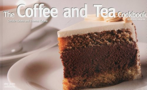 Coffee And Tea Cookbook by Christie Katona, Thomas Katona, 9781558672888