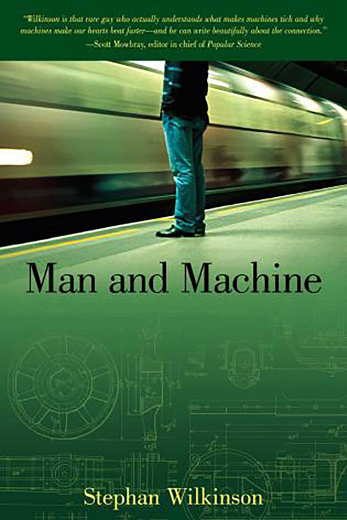 Man and Machine (The Best Of Stephan Wilkinson) by Stephan Wilkinson, 9781592288120