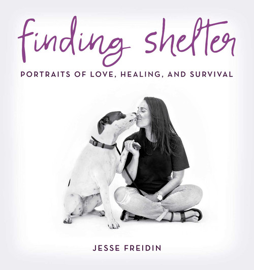 Finding Shelter (Portraits of Love, Healing, and Survival) by Jesse Freidin, 9781493025091