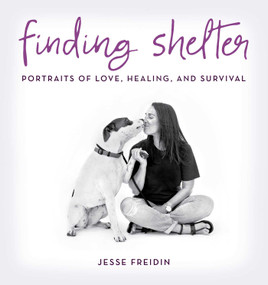 Finding Shelter (Portraits of Love, Healing, and Survival) by Jesse Freidin, 9781493025091