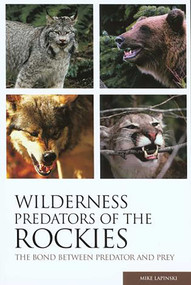 Wilderness Predators of the Rockies (The Bond Between Predator And Prey) by Mike Lapinski, 9780762735372