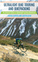 Ultralight Bike Touring and Bikepacking (The Ultimate Guide to Lightweight Cycling Adventures) by Justin Lichter, Justin Kline, 9781493023974