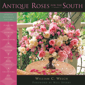 Antique Roses for the South by William C. Welch, Neil Sperry, 9781589791039