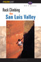 Rock Climbing the San Luis Valley by Bob D'antonio, 9781560449140