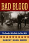 Bad Blood (The Families Who Made the West Wild) by Col. Robert Barr Smith,, 9781493006137
