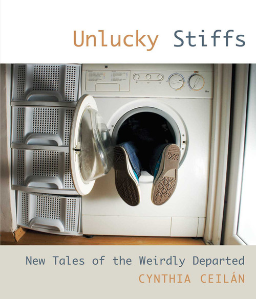 Unlucky Stiffs (New Tales Of The Weirdly Departed) by Cynthia Ceilan, 9781599219103