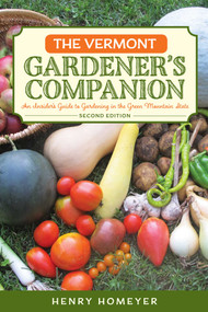 The Vermont Gardener's Companion (An Insider's Guide to Gardening in the Green Mountain State) by Henry Homeyer, 9781493022113