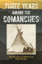 Three Years Among the Comanches (The Narrative of Nelson Lee, Texas Ranger) by Nelson Lee, 9781493023141
