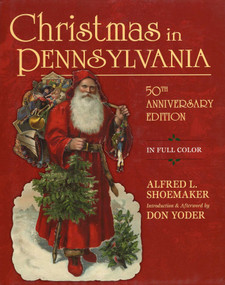 Christmas in Pennsylvania by Alfred L. Shoemaker, Don Yoder, Don Yoder, 9780811705066