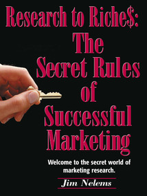 From Research to Riches (The Secret Rules of Successful Marketing) by Jim Nelems, 9781563527098