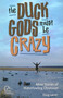 Duck Gods Must Be Crazy (More Stories Of Waterfowling Obsession) by Doug Larsen, 9781932052220