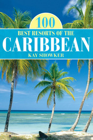 100 Best Resorts of the Caribbean by Kay Showker, 9780762771523