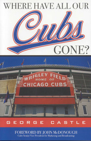Where Have All Our Cubs Gone? by George Castle, 9781589791985