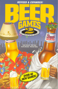Beer Games 2, Revised (The Exploitative Sequel) by Andy Griscom, Ben Rand, Scott Johnston, Michael Balay, 9780914457671