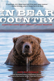 In Bear Country (Adventures among North America's Largest Predators) by Jake Macdonald, 9780762770533
