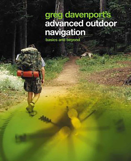 Greg Davenport's Advanced Outdoor Navigation (Basics And Beyond) by Greg Davenport, 9780762737062