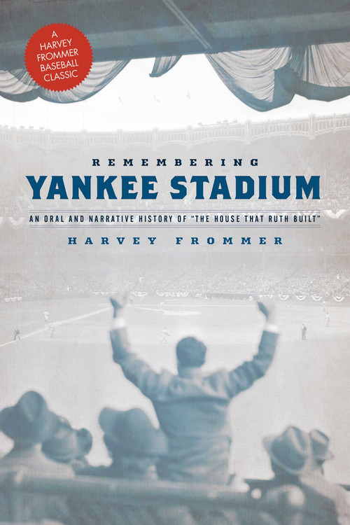Remembering Yankee Stadium by Harvey Frommer, 9781630761554