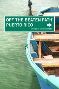 Puerto Rico Off the Beaten Path® (A Guide To Unique Places) by Ron Bernthal, 9780762753277