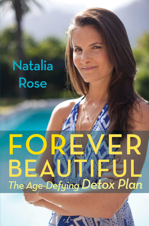 Forever Beautiful (The Age-Defying Detox Plan) by Natalia Rose, 9780762780853