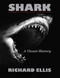 Shark (A Visual History) by Richard Ellis, 9780762777976