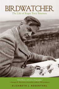 Birdwatcher (The Life of Roger Tory Peterson) by Elizabeth Rosenthal, 9781599219622