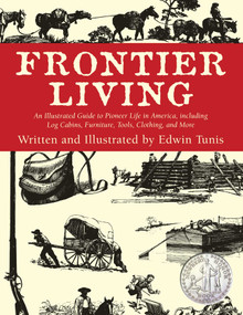 Frontier Living (An Illustrated Guide To Pioneer Life In America) by Edwin Tunis, 9781585741373