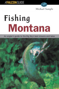 Fishing Montana, Revised by Michael S. Sample, 9781560446866
