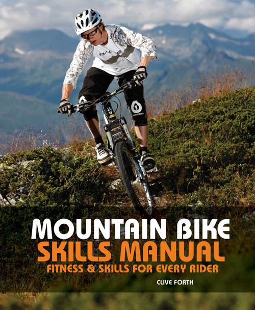 Mountain Bike Skills Manual (Fitness And Skills For Every Rider) by Clive Forth, 9780762770038