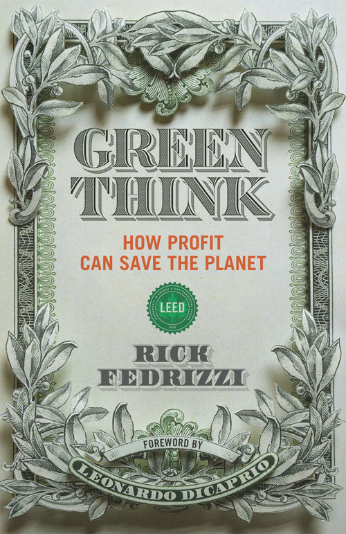 Greenthink (How Profit Can Save the Planet) by Rick Fedrizzi, Leonardo DiCaprio, 9781633310056