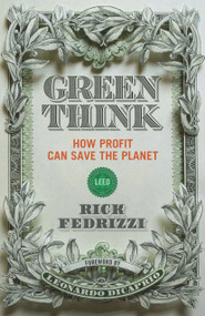 Greenthink (How Profit Can Save the Planet) by Rick Fedrizzi, Leonardo DiCaprio, 9781633310056