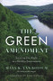 The Green Amendment (Securing Our Right to a Healthy Environment) by Rossum Maya van, 9781633310216