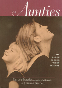 Aunties (Our Older, Cooler, Wiser Friends) by Tamara Traeder, Julienne Bennett, 9781885171221