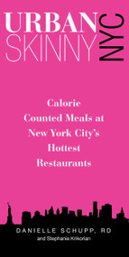 Urban Skinny NYC (Calorie Counted Meals At New York City's Hottest Restaurants) by RD Schupp Danielle, Stephanie Krikorian, 9780762750801