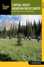 Central Rocky Mountain Wildflowers by H. Wayne Phillips, 9780762777921