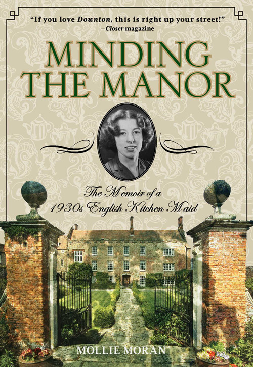 Minding the Manor (The Memoir Of A 1930S English Kitchen Maid) by Mollie Moran, 9780762796830