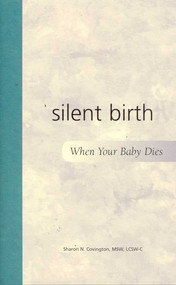 Silent Birth (When Your Baby Dies) by Sharon N. Covington, 9781577491446