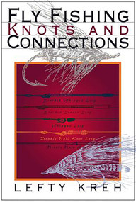 Fly Fishing Knots and Connections by Lefty Kreh, 9781592283118