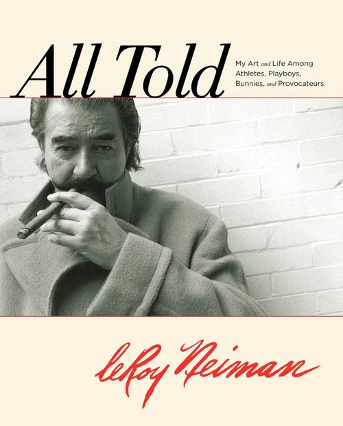All Told (My Art And Life Among Athletes, Playboys, Bunnies, And Provocateurs) - 9780762778379 by Leroy Neiman, 9780762778379