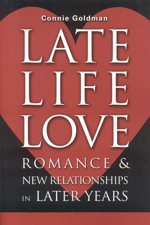 Late-Life Love (Romance and New Relationships in Later Years) by Connie Goldman, 9781577491576