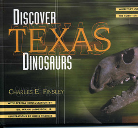 Discover Texas Dinosaurs (Where They Lived, How They Lived, and the Scientists Who Study Them) by Charles E. Finsley, Wann Langston, 9780877193203