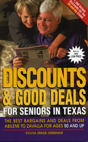 Discounts and Good Deals for Seniors in Texas (The Best Bargains and Deals from Abilene to Zavalla for Ages 50 and Up) by Sylvia Spade-Kershaw, 9780884151814