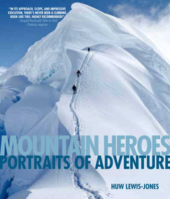 Mountain Heroes (Portraits Of Adventure) by Huw Lewis-Jones, 9780762779918