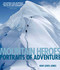 Mountain Heroes (Portraits Of Adventure) by Huw Lewis-Jones, 9780762779918