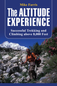 Altitude Experience (Successful Trekking And Climbing Above 8,000 Feet) by Mike Farris, 9780762743582